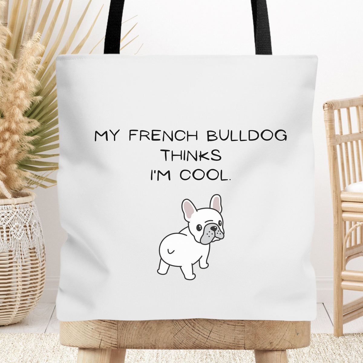 My French Bulldog Thinks I'm Cool Tote Bag, Dog Mama Tote Bag, Beach Bag, Pool Bag, Dog Lover Tote Bag, Book Carrying Bag, Shopping Bag