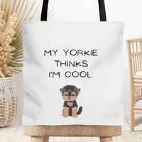 My Yorkie Thinks I'm Cool Tote Bag, Dog Lover Tote Bag, Dog Mama Tote Bag, Dog Mom Tote Bag, Beach Tote Bag, Pool Tote Bag